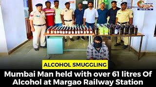 #AlcoholSmuggling- Mumbai Man held with over 61 litres Of Alcohol at Margao Railway Station