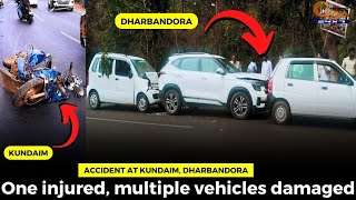 #Accident at Kundaim, Dharbandora. One injured, multiple vehicles damaged