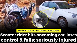 #Accident on a blind turn at Canacona. Scooter rider hits oncoming car, loses control & falls