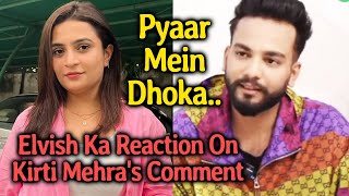Kirti Mehra Ke Interview Ko Lekar Elvish Yadav Ka Reaction, Pyaar Mein Dhoka Par Kya Bole?