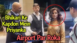 Priyanka Chahar Choudhary In BEGGARS Outfit, Airport Security Ne Roka