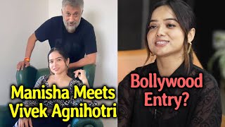 Manisha Rani Meets Vivek Agnihotri, Bollywood Mein Entry Ke Liye Ready Manisha?