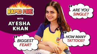 Rapid Fire Ft. Ayesha Khan | Are You Single? Biggest Fear? Qualities In Partner?