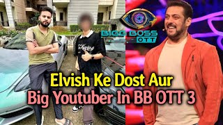 Bigg Boss OTT 3 Update: Elvish Yadav Ke Dost Aur Big Youtuber Ki Entry