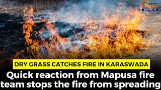 Dry grass catches fire in Karaswada.