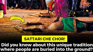 Sattari che chor! Did you know about this unique tradition where people are buried into the ground?