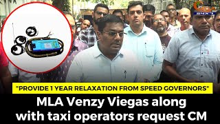 "Provide one-year relaxation from speed governors" MLA Venzy along with taxi operators request CM