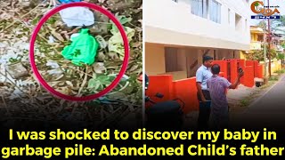 I was shocked to discover my baby in garbage pile: Abandoned Child’s father
