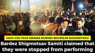 High Voltage Drama during Bicholim Shigmotsav