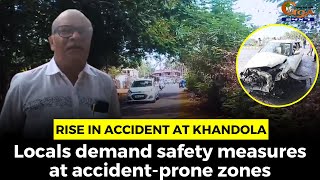 Rise in accident at Khandola. Locals demand safety measures at accident-prone zones