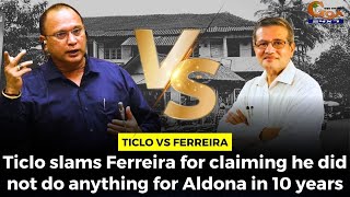 Ticlo Vs Ferreira. Ticlo slams Ferreira for claiming he did not do anything for Aldona in 10 years