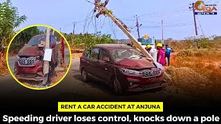 Rent a car accident at Anjuna. Speeding driver loses control, knocks down a pole