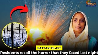 #SattariBlast- Residents recall the horror that they faced last night
