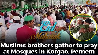 Muslims brothers gather to pray at Mosques in Korgao, Pernem