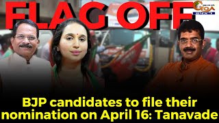 BJP flags off campaign rath. BJP candidates to file their nomination on April 16: Tanavade