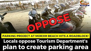 Parking project at Morjim beach hits a roadblock!