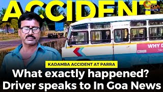 Kadamba Accident at Parra. What exactly happened? Driver speaks to In Goa News
