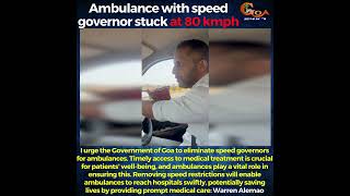 I urge the Government of Goa to eliminate speed governors for ambulances: Warren Alemao