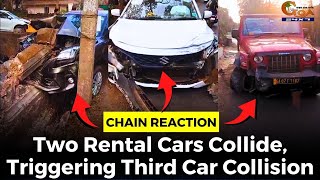 #ChainReaction: Accident at Anjuna. Two Rental Cars Collide, Triggering Third Car Collision
