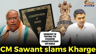 CM Sawant slams Kharge. Nobody is trying to change constitution of India: CM Dr Pramod Sawant