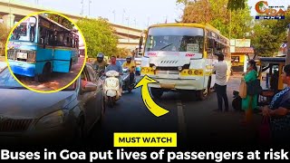 #MustWatch- Buses in Goa put lives of passengers at risk