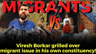 #MustWatch- Viresh Borkar grilled over migrant issue in his own constituency!
