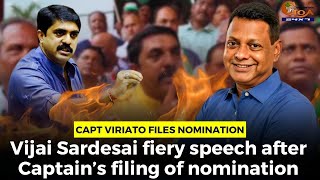 Capt Viriato files nomination- Vijai Sardesai fiery speech after Captain’s filing of nomination