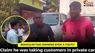 Benaulim taxi owners stop a youth. Claim he was taking customers in private car
