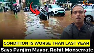 Condition is worse than last year. Says Panjim Mayor, Rohit Monserrate