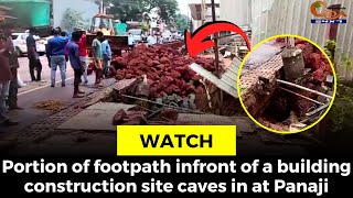 #Watch- Portion of footpath infront of a building construction site caves in at Panaji
