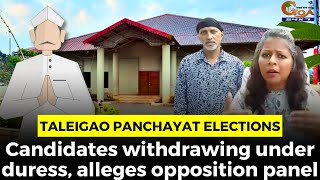 Taleigao panchayat elections- Candidates withdrawing under duress, alleges opposition panel