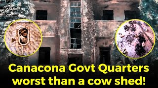 #MustWatch- Canacona Govt Quarters worst than a cow shed!