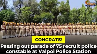 #Congrats! Passing out parade of 75 recruit police constable at Valpoi Police Station