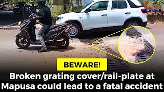 #Beware! Broken grating cover/rail-plate at Mapusa could lead to a fatal accident