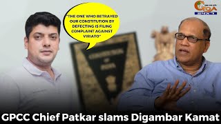 "The one who betrayed our constitution by defecting is filing complaint against Viriato":  Patkar