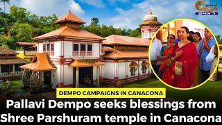 Dempo campaigns in Canacona- Palalvi Dempo seeks blessings from Shree Parshuram temple in Canacona