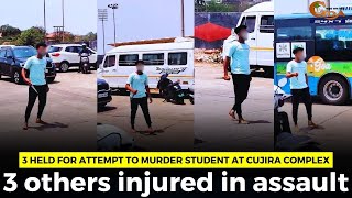 3 held for attempt to murder student at Cujira complex. 3 others injured in assault