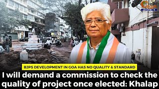 BJPs development in Goa has no quality & standard