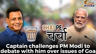 #ChaiPeCharcha? Captain challenges PM Modi to debate with him over issues of Goa