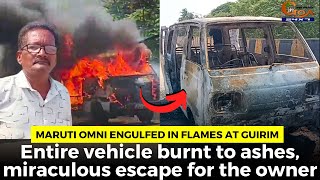 Maruti Omni Engulfed in Flames at Guirim.