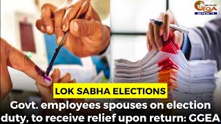 #LokSabhaElections- Govt. employees spouses on election duty, to receive relief upon return: GGEA