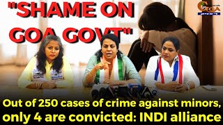 "Shame on Goa Govt"- Out of 250 cases of crime against minors, only 4 are convicted: INDI alliance