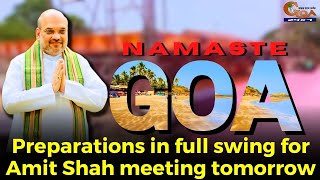 Amit Shah in Goa! Preparations in full swing for Amit Shah meeting tomorrow