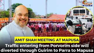 Shah meeting- Traffic entering from Porvorim side will diverted through Guirim to Parra to Mapusa