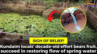 Kundaim locals’ decade-old effort bears fruit, succeed in restoring flow of spring water