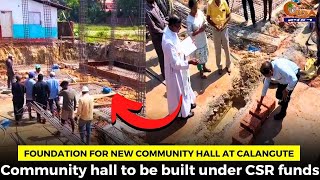 Foundation for new community hall at Calangute, Community hall to be built under CSR funds