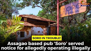 Soro in trouble! Assagao based pub 'Soro' served notice for allegedly operating illegally