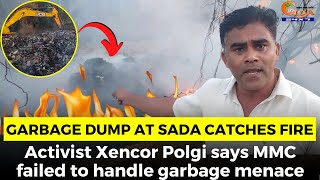 Garbage dump at Sada catches fire. Activist Xencor Polgi says MMC failed to handle garbage menace