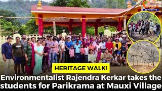#HeritageWalk! Environmentalist Rajendra Kerkar takes the students for Parikrama at Mauxi Village