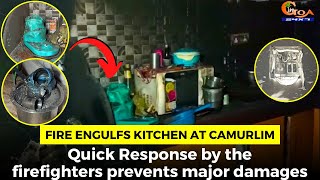 Fire engulfs kitchen at Camurlim. Quick Response by the firefighters prevents major damages.